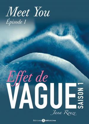 Cover of the book Effet de vague, saison 1, épisode 1 : Meet You by Caroline Mongas