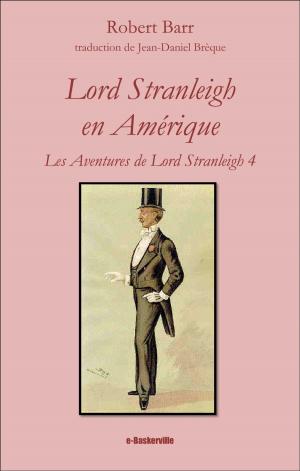 Cover of the book Lord Stranleigh en Amérique by Robert Barr, Jean-Daniel Brèque (traducteur)