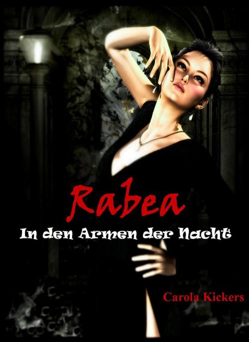 Cover of the book Rabea - In den Armen der Nacht by Carola Kickers, Carola Kickers