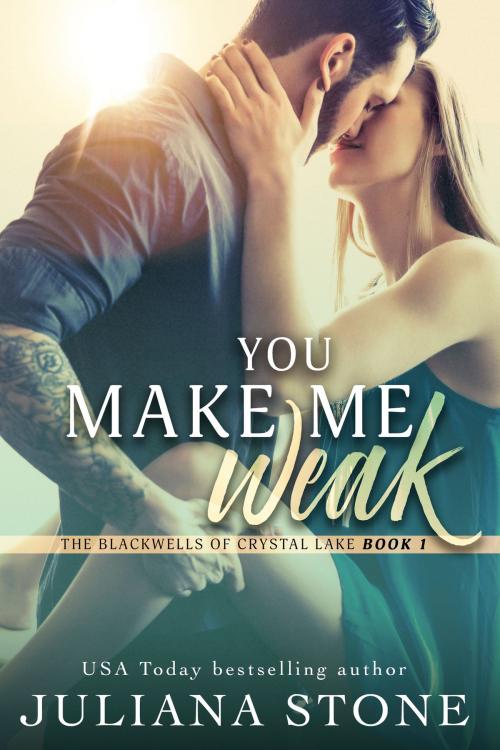 Cover of the book You Make Me Weak by Juliana Stone, Juliana Stone Publishing Inc