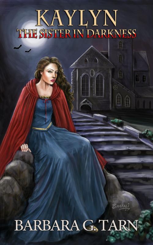 Cover of the book Kaylyn the Sister-in-Darkness by Barbara G.Tarn, Unicorn Productions