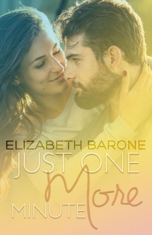 Cover of the book Just One More Minute by Elizabeth Barone, Maietta Ink