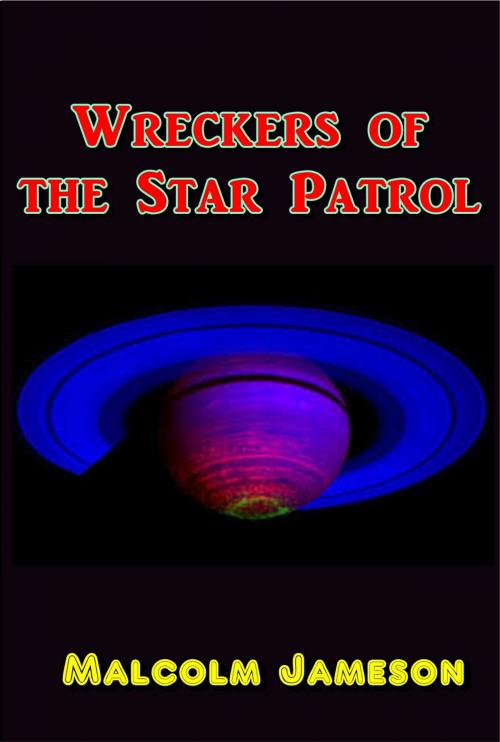 Cover of the book Wreckers of the Star Patrol by Malcolm Jameson, Green Bird Press