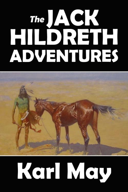 Cover of the book The Jack Hildreth Adventures by Karl May, Halcyon Press Ltd.