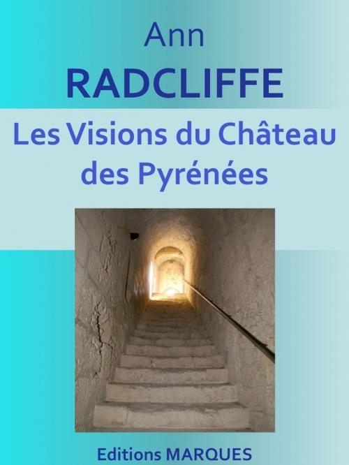 Cover of the book Les Visions du Château des Pyrénées by Ann RADCLIFFE, Editions MARQUES