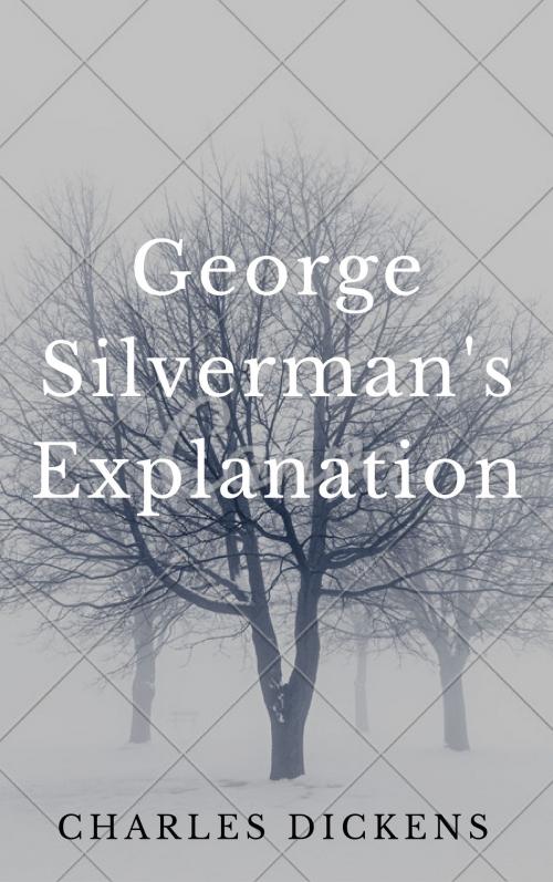 Cover of the book George Silverman's Explanation (Annotated & Illustrated) by Charles Dickens, Consumer Oriented Ebooks Publisher