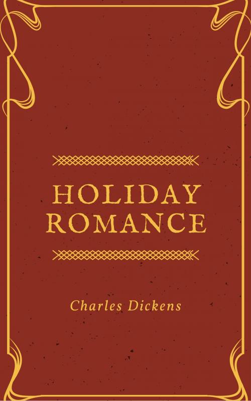 Cover of the book Holiday Romance (Annotated) by Charles Dickens, Consumer Oriented Ebooks Publisher