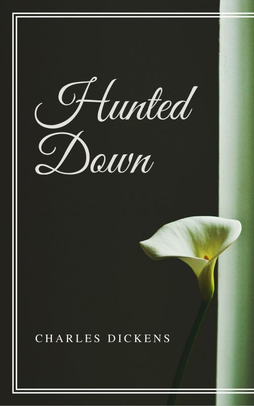 Cover of the book Hunted Down (Annotated & Illustrated) by Charles Dickens, Consumer Oriented Ebooks Publisher