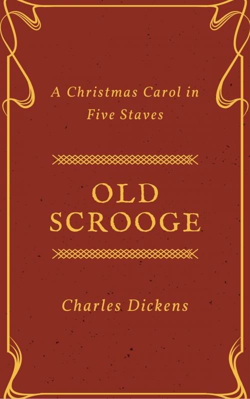 Cover of the book Old Scrooge (Annotated) by Charles Dickens, Consumer Oriented Ebooks Publisher