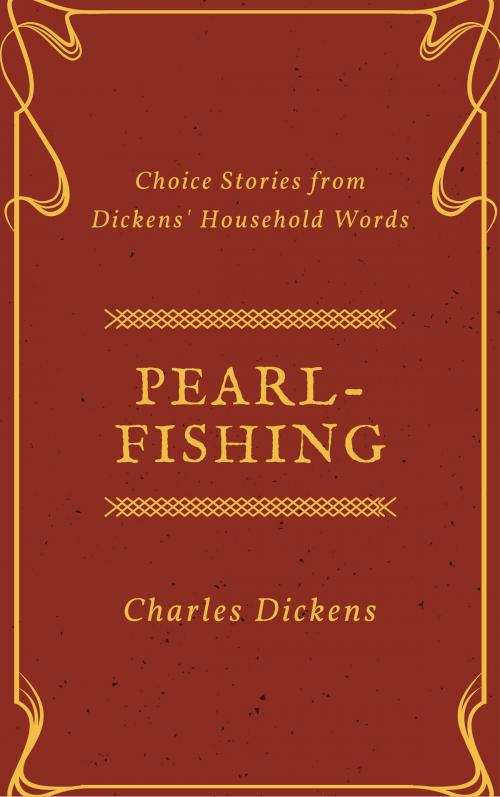 Cover of the book Pearl-Fishing (Annotated) by Charles Dickens, Consumer Oriented Ebooks Publisher