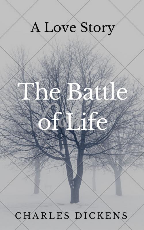 Cover of the book The Battle of Life (Annotated & Illustrated) by Charles Dickens, Consumer Oriented Ebooks Publisher