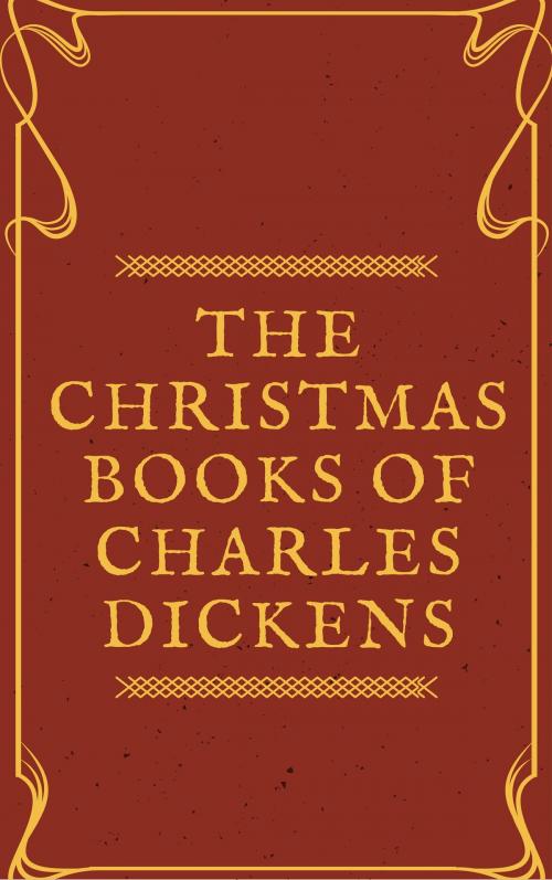 Cover of the book The Christmas Books of Charles Dickens (Annotated & Illustrated) by Charles Dickens, Consumer Oriented Ebooks Publisher