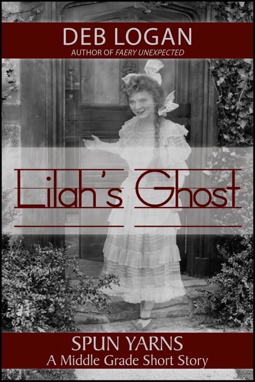 Cover of the book Lilah's Ghost by Deb Logan, WDM Publishing