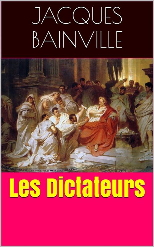 Cover of the book Les Dictateurs by Jacques Bainville, PRB
