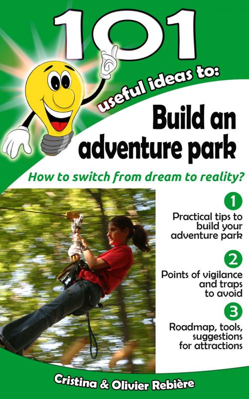 Cover of the book 101 useful ideas to... Build an adventure park by Cristina Rebiere, Olivier Rebiere, Olivier Rebiere