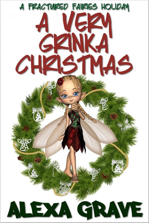 Cover of the book A Very Grinka Christmas (Fractured Fairies, 3) by Alexa Grave, Haunted Unicorn Publishing