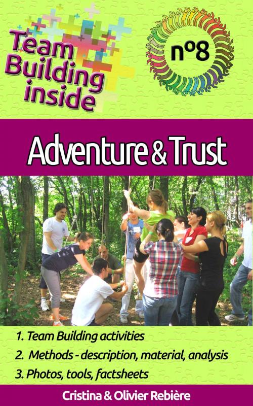 Cover of the book Team Building inside 8 - adventure & trust by Cristina Rebiere, Olivier Rebiere, Olivier Rebiere