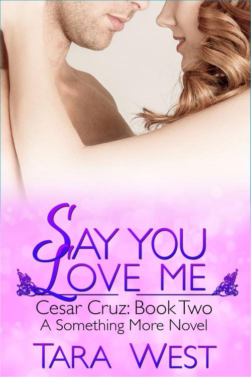 Cover of the book Say You Love Me by Tara West, Shifting Sands Publishing