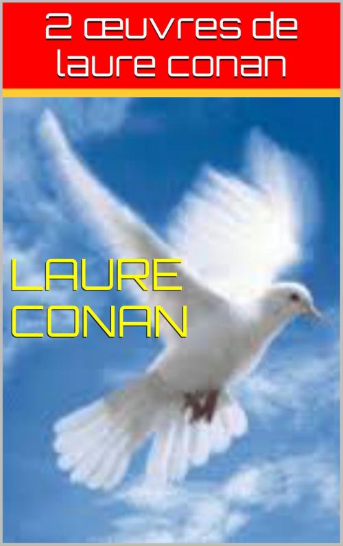Cover of the book 2 œuvres de laure conan by laure conan, patrick goualard