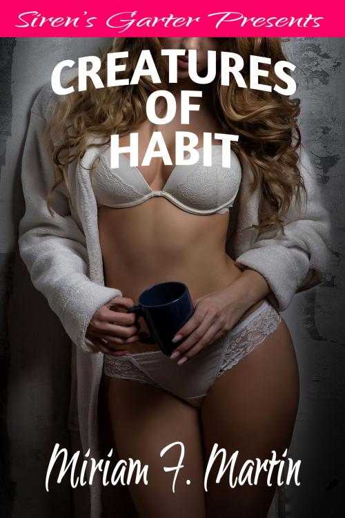 Cover of the book Creatures of Habit by Miriam F. Martin, Hermit Muse Publishing