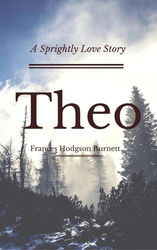 Cover of the book Theo (Annotated) by Frances Hodgson Burnett, Consumer Oriented Ebooks Publisher