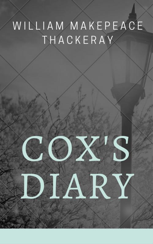 Cover of the book Cox's Diary (Annotated) by William Makepeace Thackeray, Consumer Oriented Ebooks Publisher