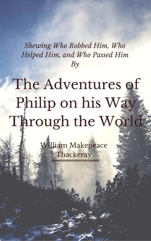 Cover of the book The Adventures of Philip on his Way Through the World (Annotated) by William Makepeace Thackeray, Consumer Oriented Ebooks Publisher