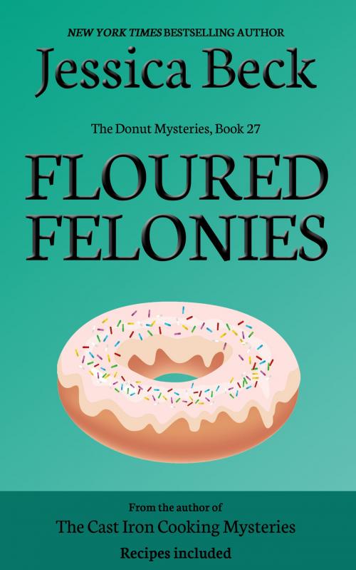 Cover of the book Floured Felonies by Jessica Beck, Cozy Publishing
