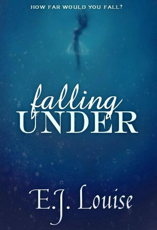 Cover of the book Falling Under by E.J. Louise, JK Publishing