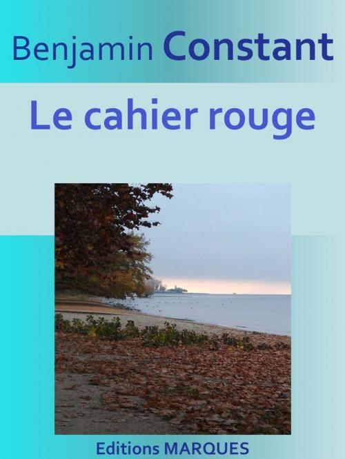 Cover of the book Le cahier rouge by Benjamin Constant, Editions MARQUES