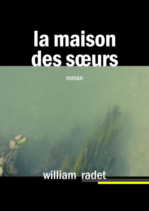 Cover of the book La maison des soeurs by William RADET, William RADET