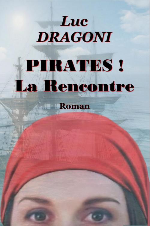 Cover of the book PIRATES ! by Luc Dragoni, Concours Kobo by Fnac