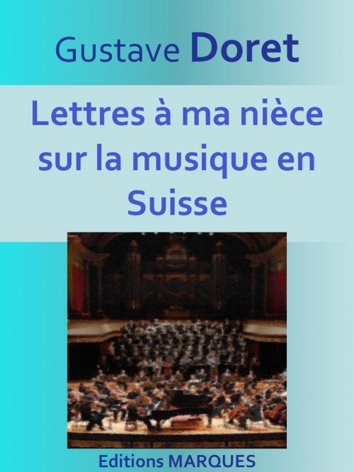 Cover of the book Lettres à ma nièce sur la musique en Suisse by Gustave Doret, Editions MARQUES