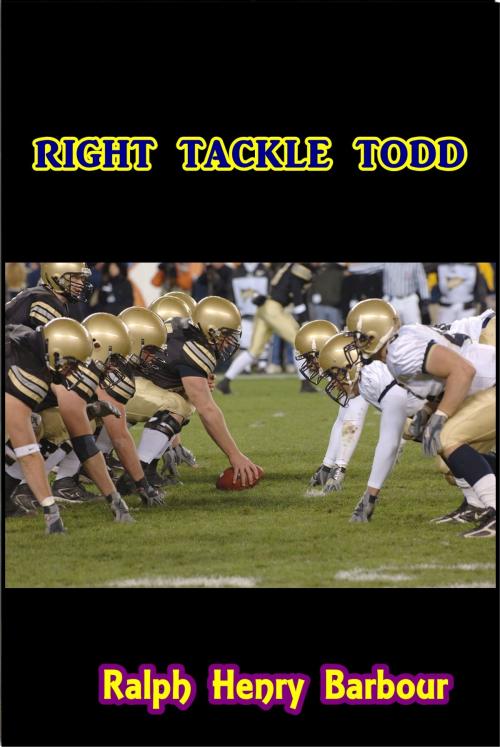Cover of the book Right Tackle Todd by Ralph Henry Barbour, Green Bird Press