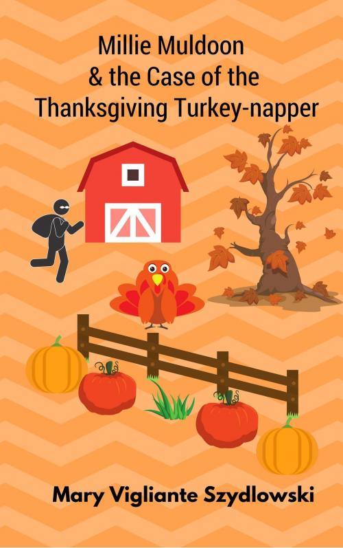 Cover of the book Millie Muldoon & the Case of the Thanksgiving Turkey-napper by Mary Vigliante Szydlowski, Mary Vigliante Szydlowski