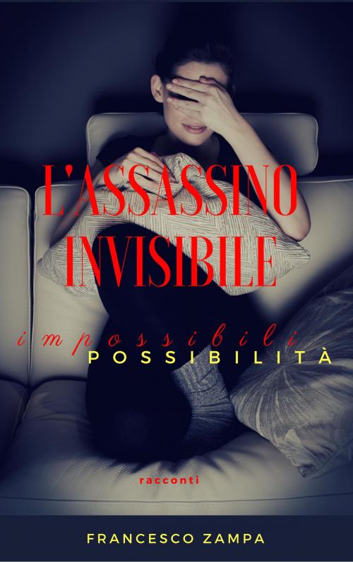 Cover of the book L'assassino invisibile e altri racconti by Francesco Zampa, Francesco Zampa Editore