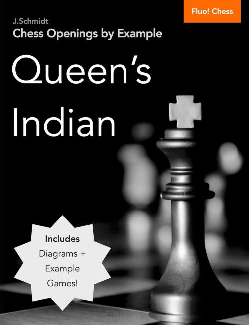 Cover of the book Chess Openings by Example: Queen's Indian by J. Schmidt, Fluo! Chess