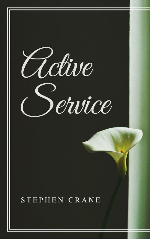 Cover of the book Active Service (Annotated) by Stephen Crane, Consumer Oriented Ebooks Publisher