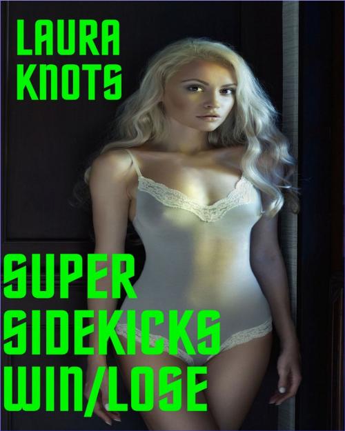 Cover of the book Super Sidekicks Win/Lose by Laura Knots, Unimportant Books