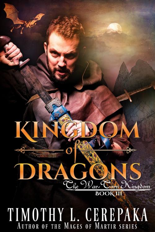 Cover of the book Kingdom of Dragons by Timothy L. Cerepaka, Annulus Publishing