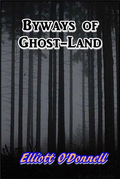 Cover of the book Byways of Ghost-Land by Elliott O'Donnell, Green Bird Press
