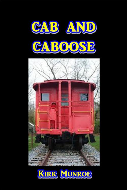 Cover of the book Cab and Caboose by Kirk Munroe, Green Bird Press