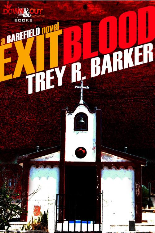 Cover of the book Exit Blood by Trey R. Barker, Down & Out Books