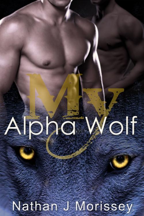 Cover of the book My Alpha Wolf, Volume 2 by Nathan J Morissey, Nathan J Morissey