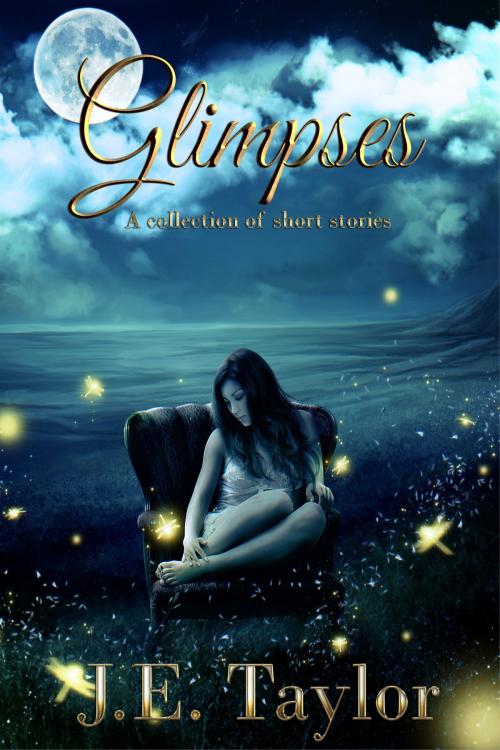 Cover of the book Glimpses by J.E. Taylor, JET-Fueled Fiction