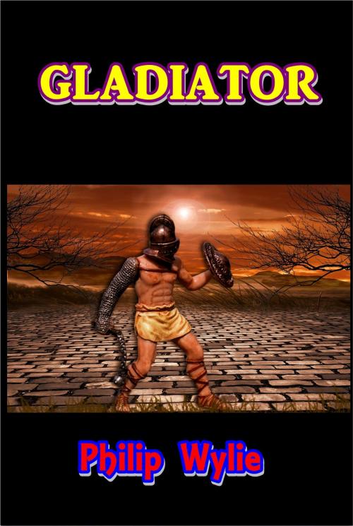 Cover of the book Gladiator by Phillip Wylie, Green Bird Press