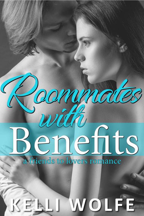 Cover of the book Roommates with Benefits by Kelli Wolfe, Pink Parts Press