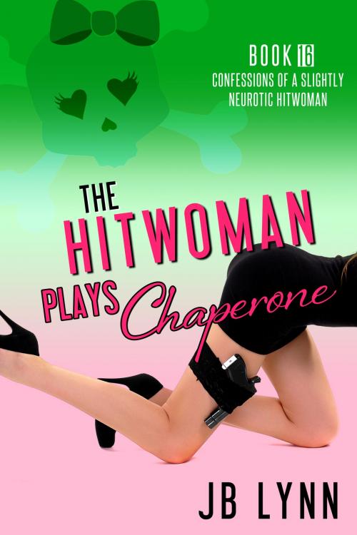 Cover of the book The Hitwoman Plays Chaperone by JB Lynn, Jennifer Baum