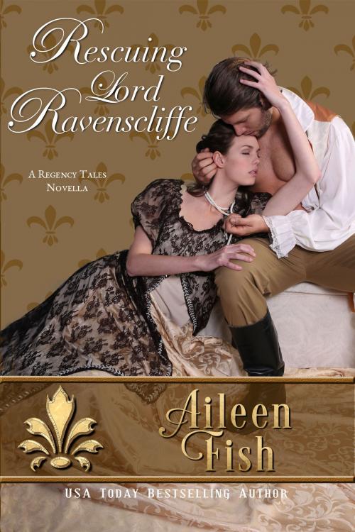 Cover of the book Rescuing Lord Ravenscliffe by Aileen Fish, Aspendawn Press