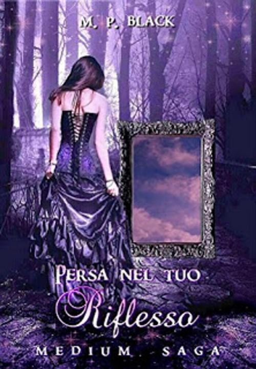 Cover of the book PERSA NEL TUO RIFLESSO by M.P. Black, M.P. Black